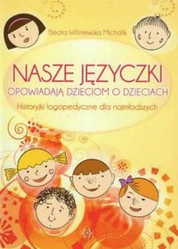 Nasze języczki opowiadają dzieciom o dzieciach - Wiśniewska Michalik
