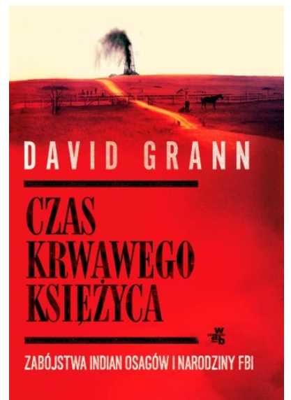 Czas krwawego księżyca. David Grann