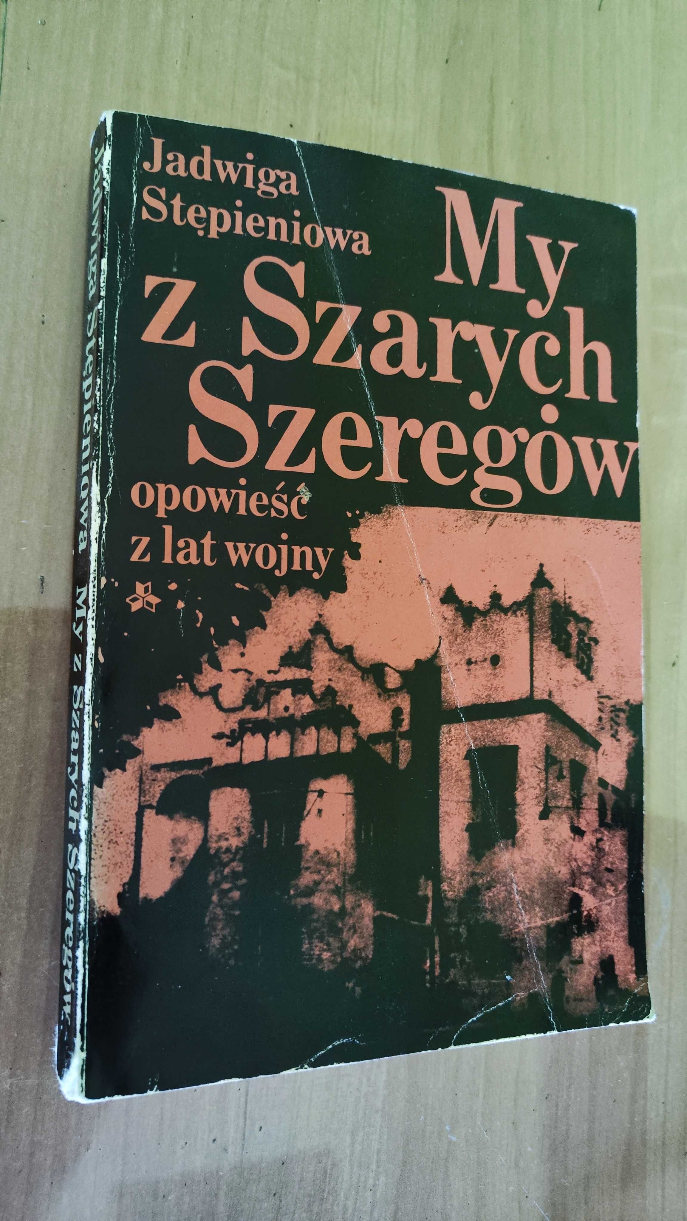 My z Szarych Szeregów. Opowieść z lat wojny" - J.Stępieiowa Książka