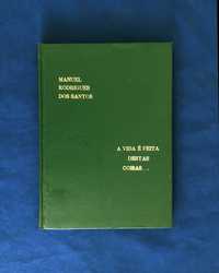 Manuel Rodrigues dos Santos A VIDA É FEITA DESTAS COISAS