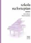 Książka Szkoła na fortepian Anna Maria Klechniowska