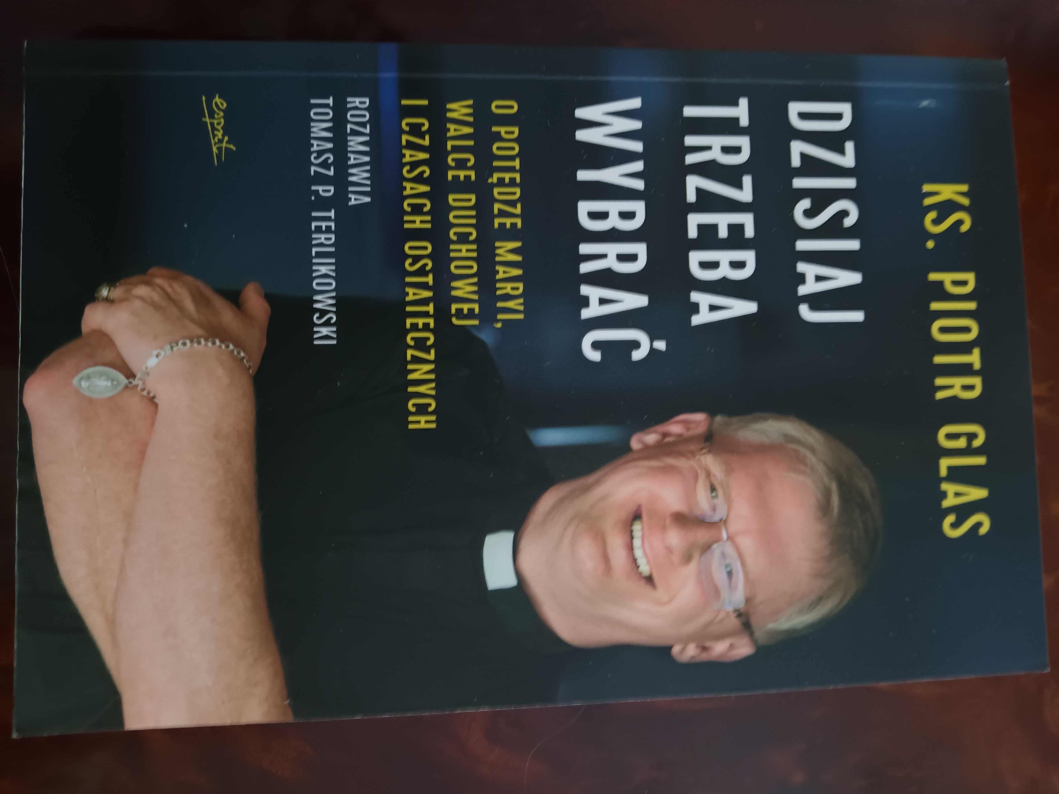 Książka ks. Piotr Glas Dzisiaj Trzeba Wybrać