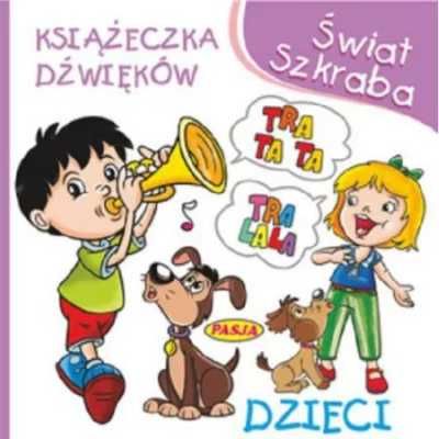 Świat Szkraba. Książeczka dżwięków. Dzieci - Ernest Błędowski