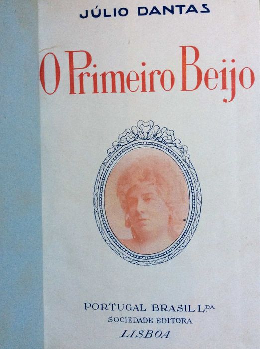 Júlio Dantas - O primeiro beijo. Peça em 1 acto, em proza, 1911