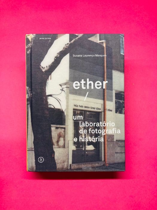 Ether, Um Laboratório de Fotografia e História - Susana L. Marques