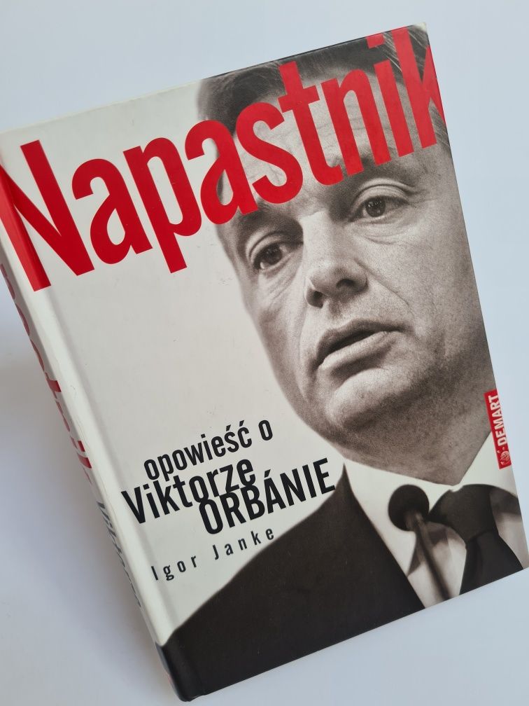 Napastnik. Opowieść o Viktorze Orbanie - Igor Janke