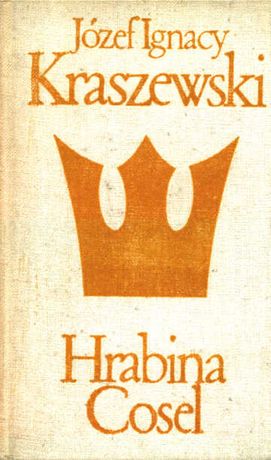 HRABINA COSEL - Józef Ignacy Kraszewski - L.S.W. 1973