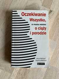 „Oczekiwanie Wszystko, co musisz wiedzieć o ciąży i porodzie” Anna McG