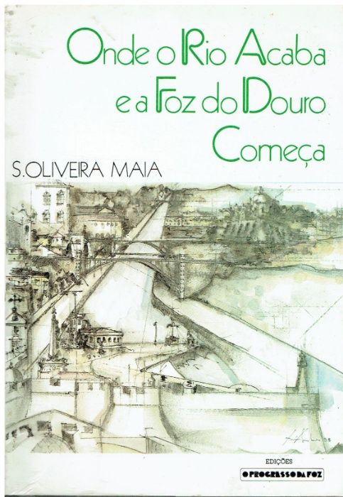 7205 Onde o rio acaba e a Foz do Douro começa por Sebastião de Olivei