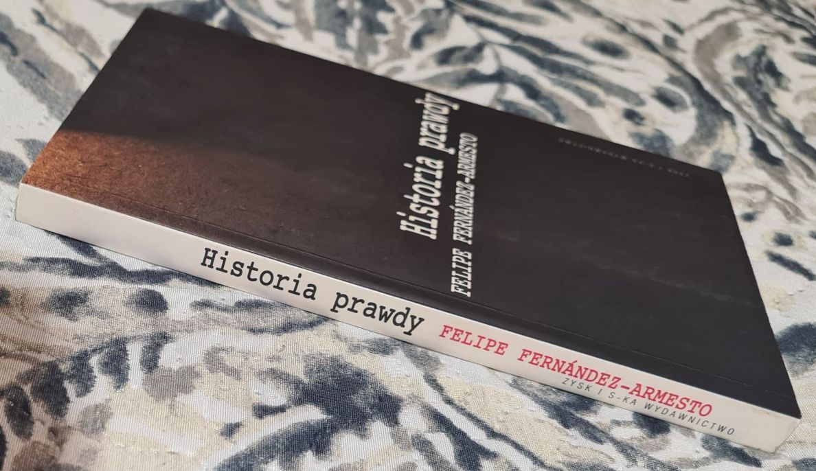 Historia prawdy - Fernandez-Armesto Felipe
