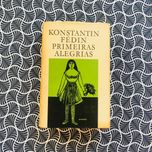 Primeiras Alegrias - Konstantin  Fédin