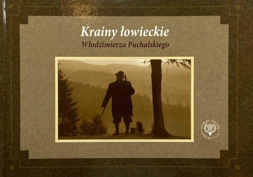Krainy łowieckie Włodzimierza Puchalskiego, TWARDA okładka! NOWA!