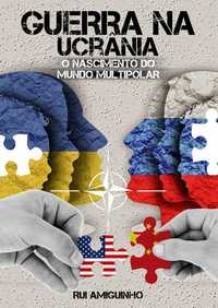 Guerra na Ucrânia - O Nascimento do Mundo Multipolar