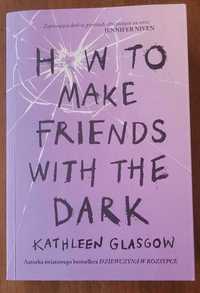 How To Make Friends With The Dark.