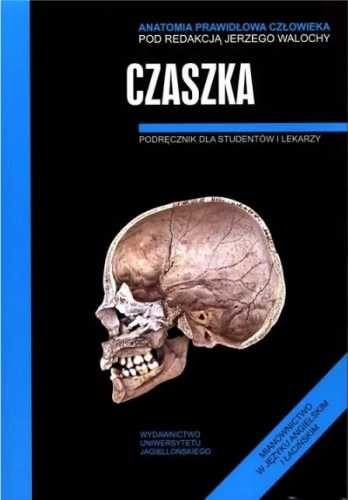 Anatomia prawidłowa człowieka. Czaszka - Jerzy Walocha (red.)