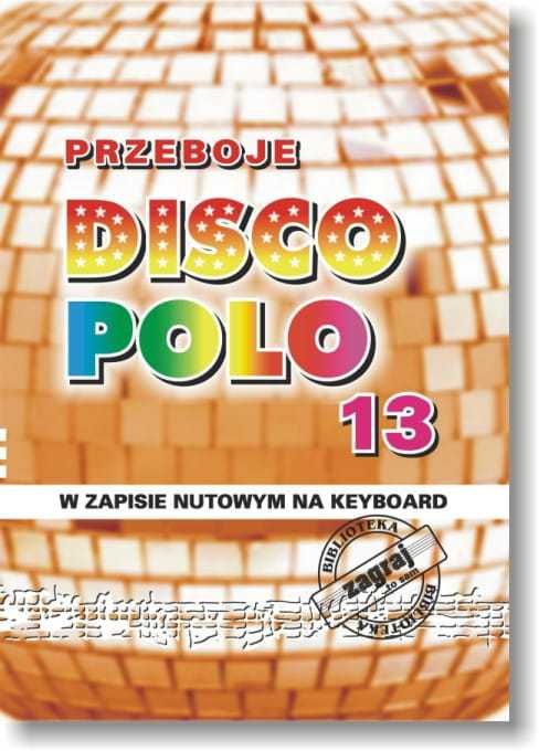 Zagraj to sam - Przeboje disco polo w zapisie nutowym na keyboard 13