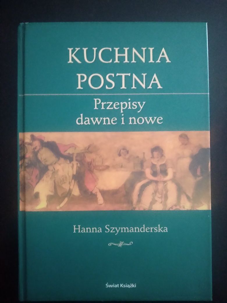 Kuchnia postna. Przepisy dawne i nowe- Hanna Szymanderska