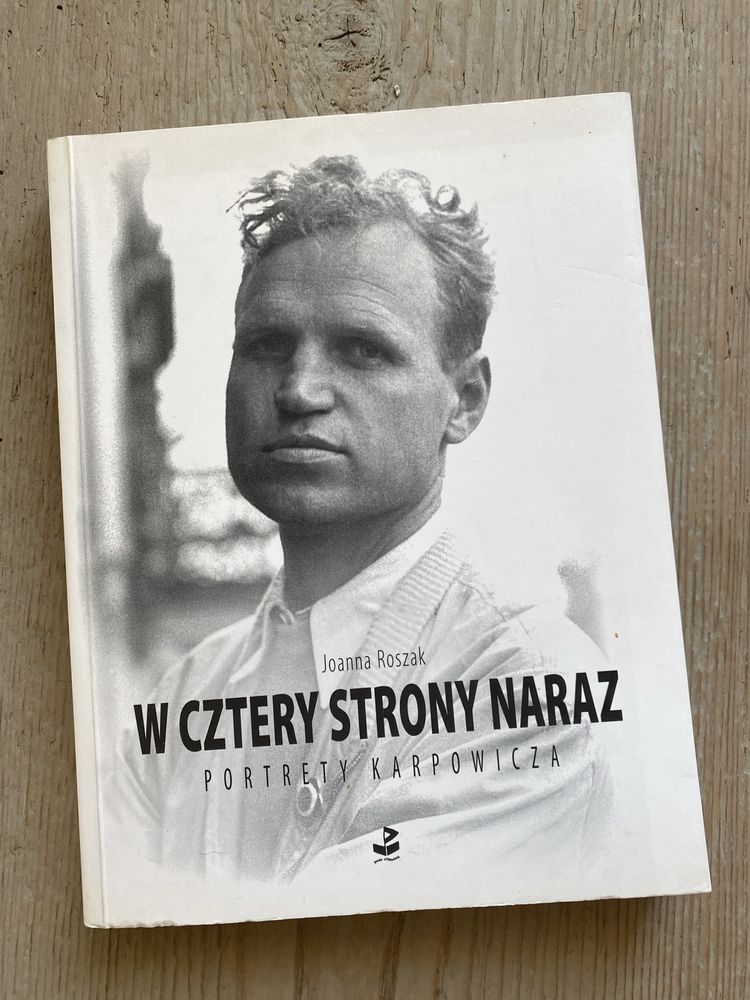 W cztery strony naraz Portrety Karpowicza Joanna Roszak