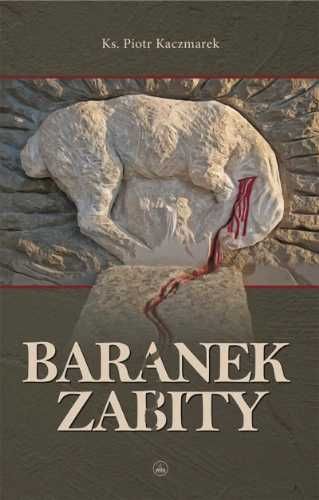 Baranek zabity - ks. Piotr Kaczmarek