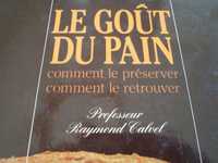 UNIKAT-Le Gout du Pain - Prof.Raymond Calvel
