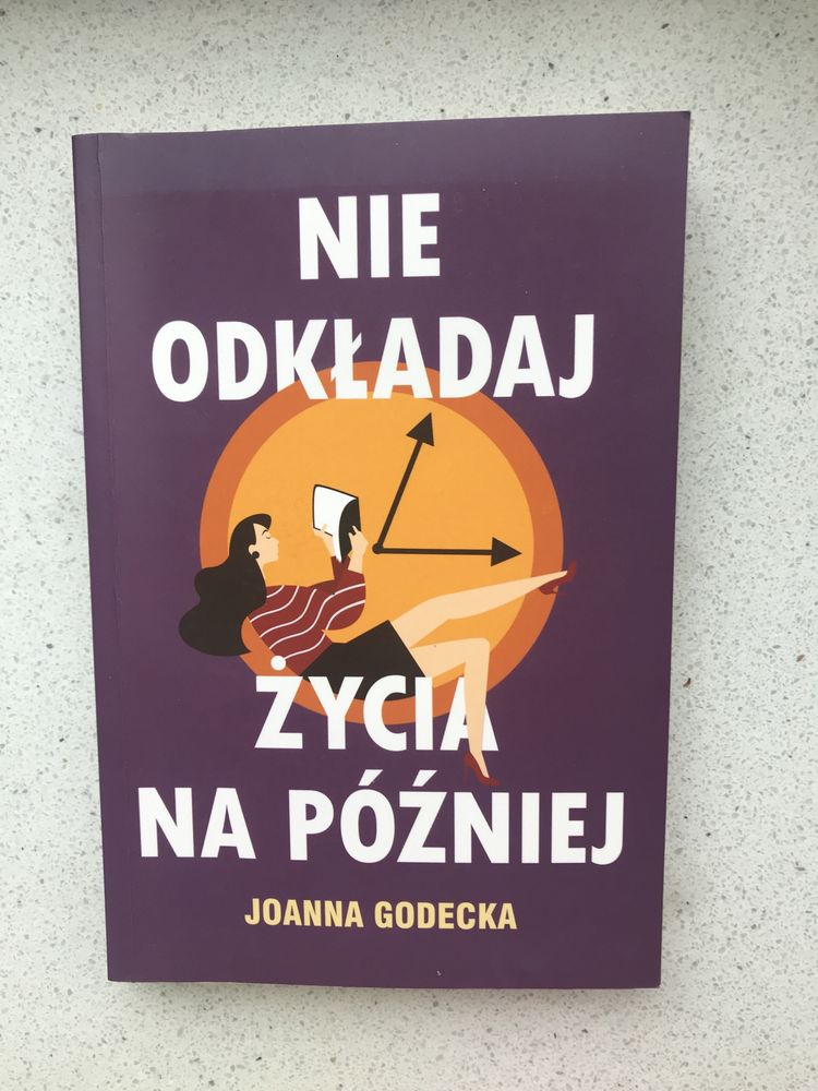 Nie odkładaj życia na później, Joanna Godecka