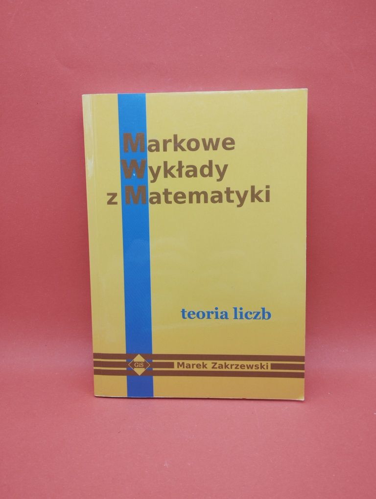 Markowe wykłady z Matematyki, teoria liczb - Marek Zakrzewski