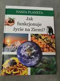 Jak funkcjonuje życie na Ziemi