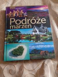 Podróże marzeń- 400 tras po najpiękniejszych zakątkach świata