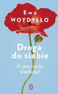 Droga Do Siebie. O Poczuciu Wartości, Ewa Woydyłło