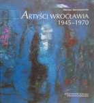 Artyści Wrocławia Cwenarski Geppert Hałas i inni