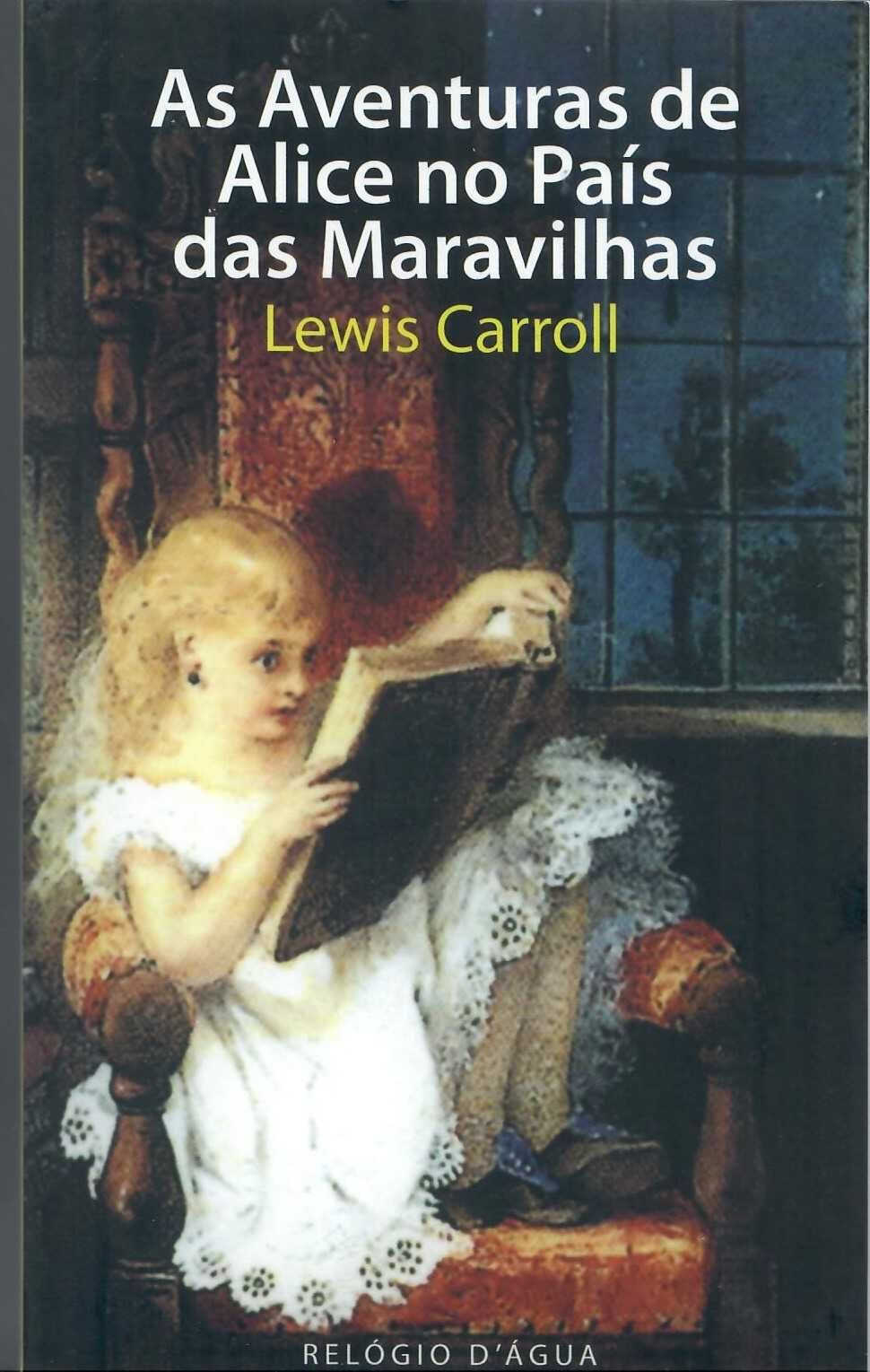 Lewis Carroll «As Aventuras de Alice no País das Maravilhas»