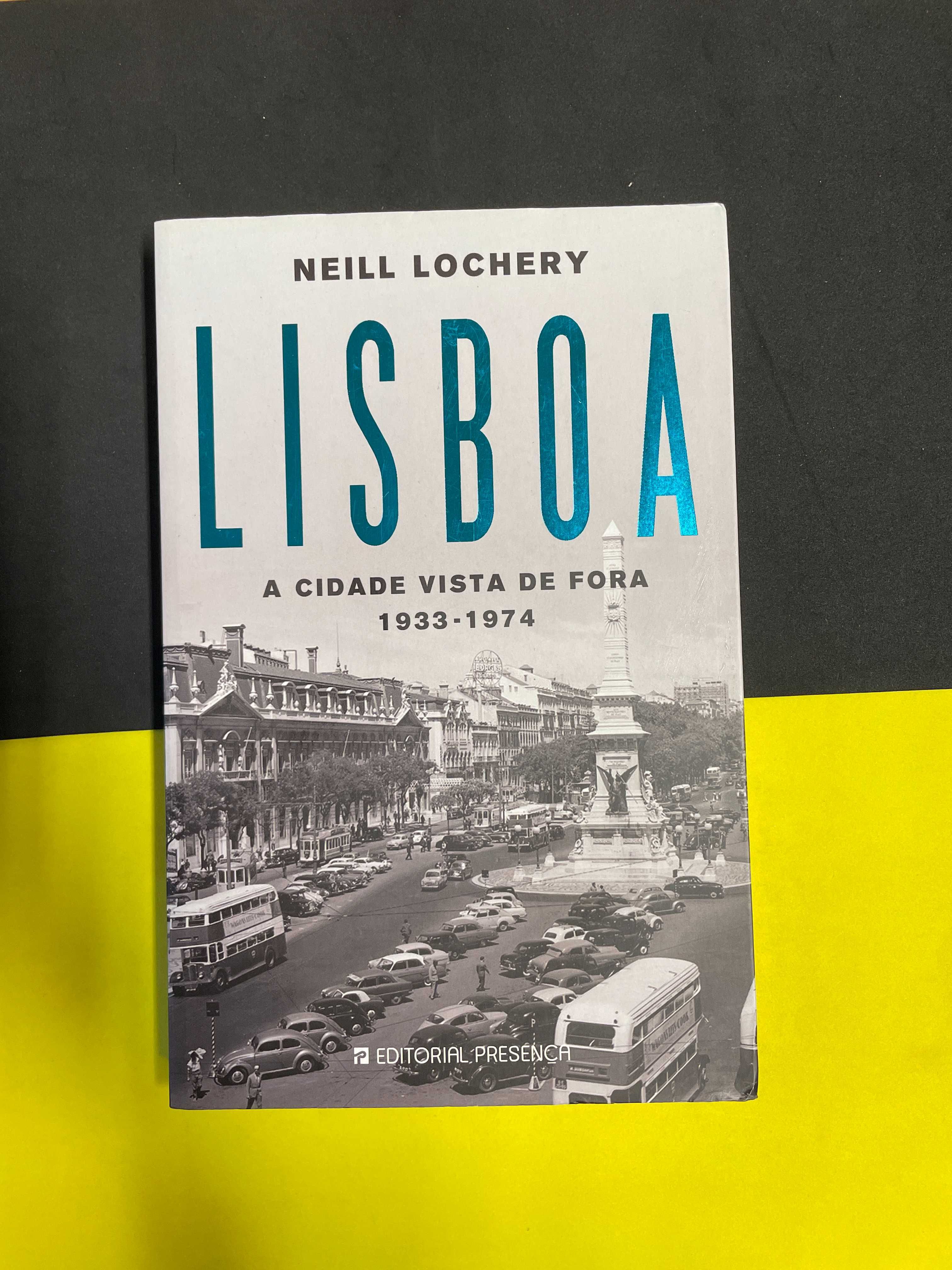 Neil Lochery - Lisboa: A Cidade Vista de Fora 1933/1974