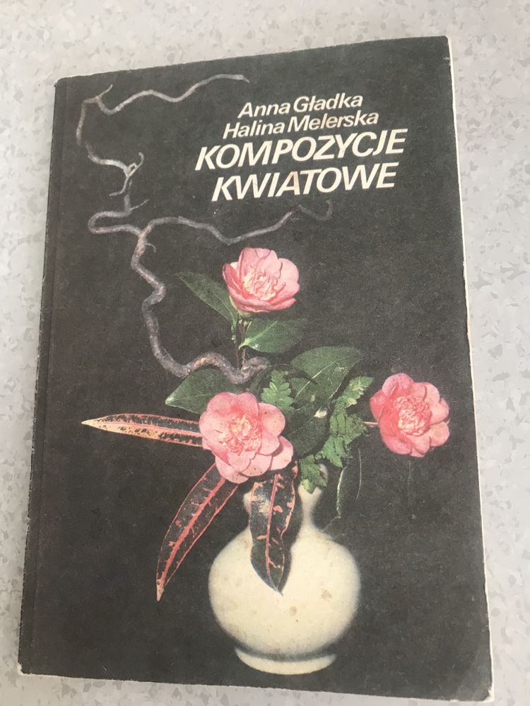 Kompozycje kwiatowe - Anna Gładka, Halina Melerska