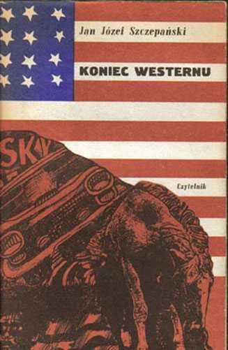 KONIEC WESTERNU Jan Józef Szczepański zbiór reportaży USA hippisi