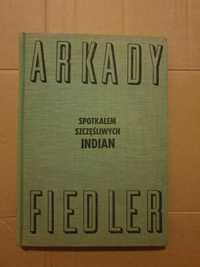 Arkady Fiedler,  spotkałem szczęśliwych Indian