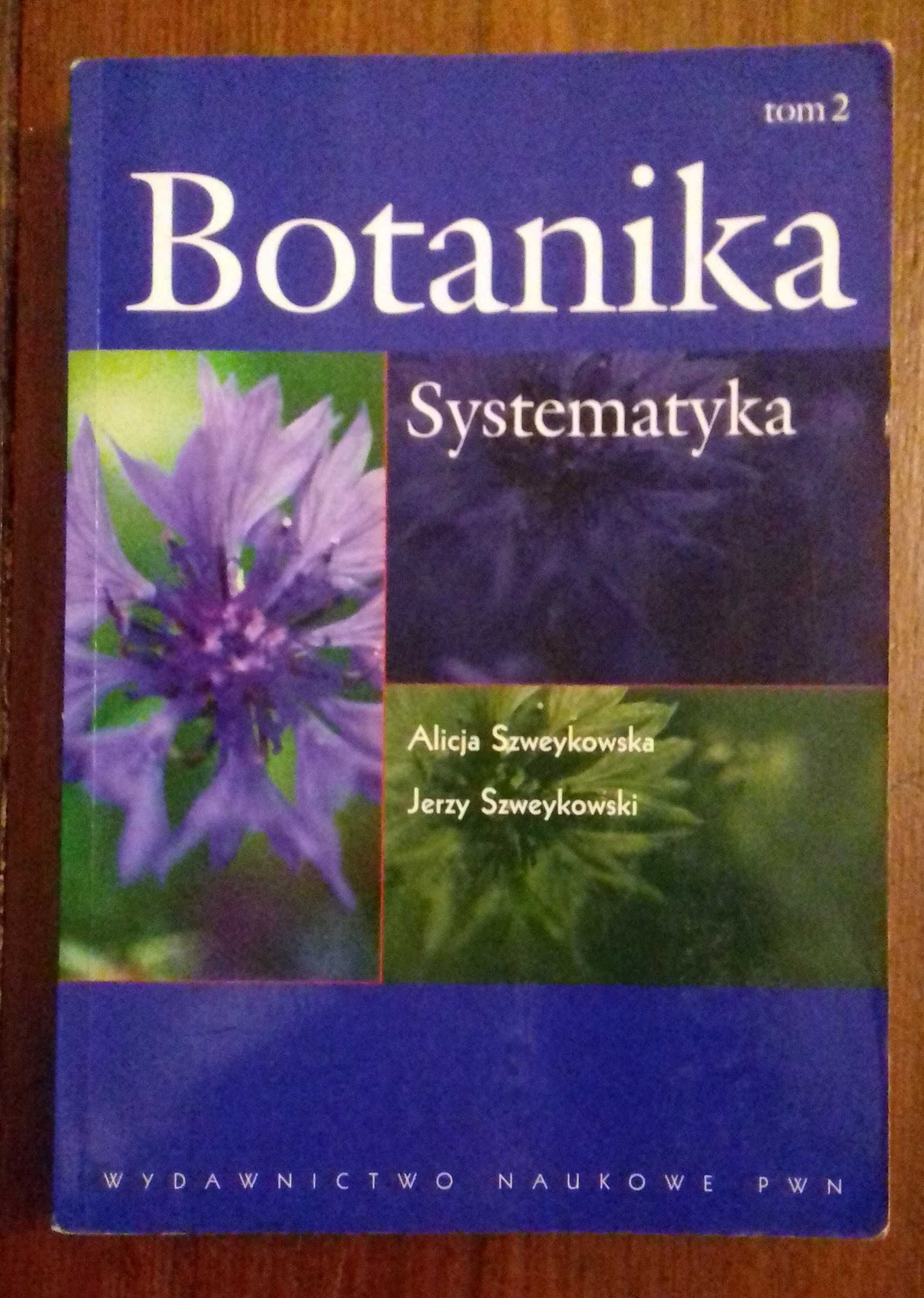 Botanika. Tom 2. Systematyka - Alicja Szweykowska, Jerzy Szweykowski