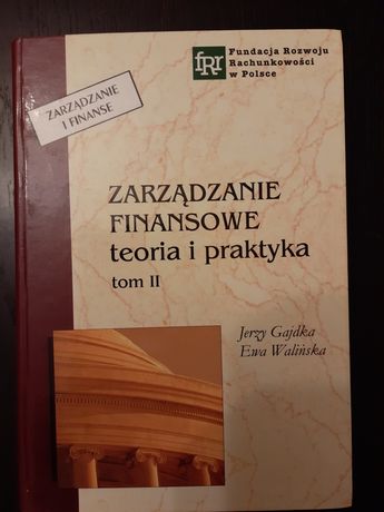 Książka Zarządzanie Finansowe Tom I. J.Gajdka, E.Walińska