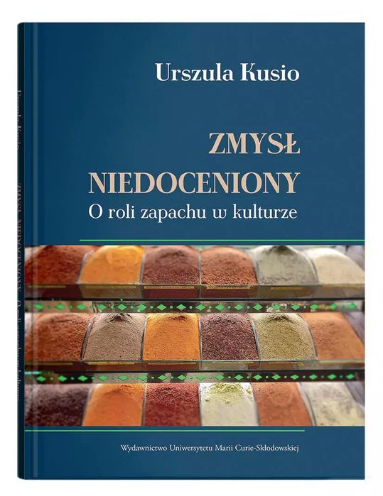 Zmysł Niedoceniony. O Roli Zapachu W Kulturze Urszula Kusio Nowa