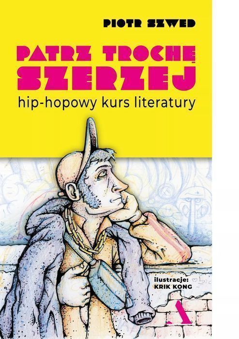 Patrz trochę szerzej. Hip-hopowy kurs literatury. Agora