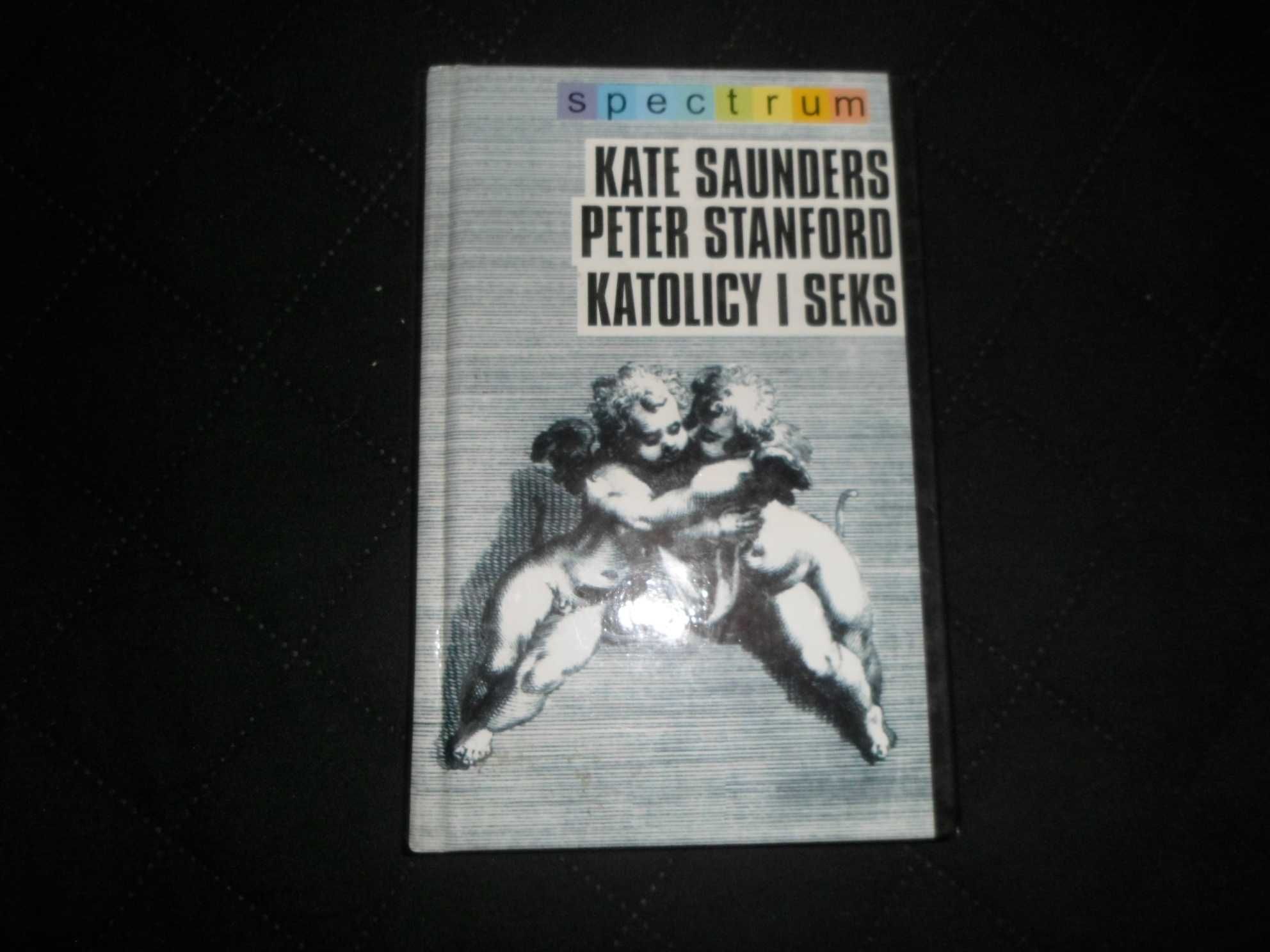 Kate Saunders, Peter Stanford - Katolicy i seks [seria Spectrum]