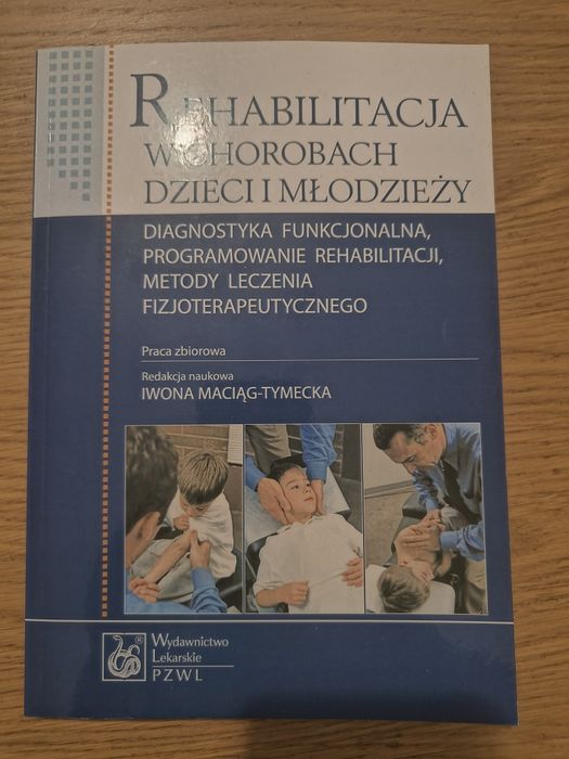 REHABILITACJA w chorobach dzieci i młodzieży. Iwona Maciąg-Tymecka