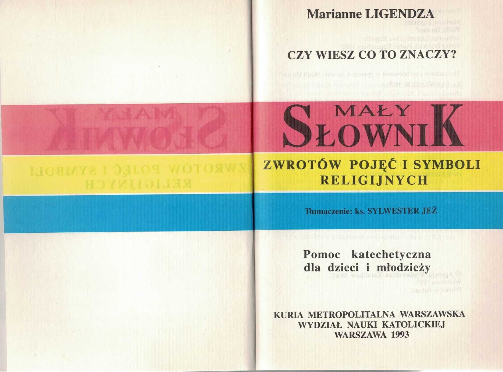 Mały słownik zwrotów pojęć i symboli religijnych Marianne Ligendza