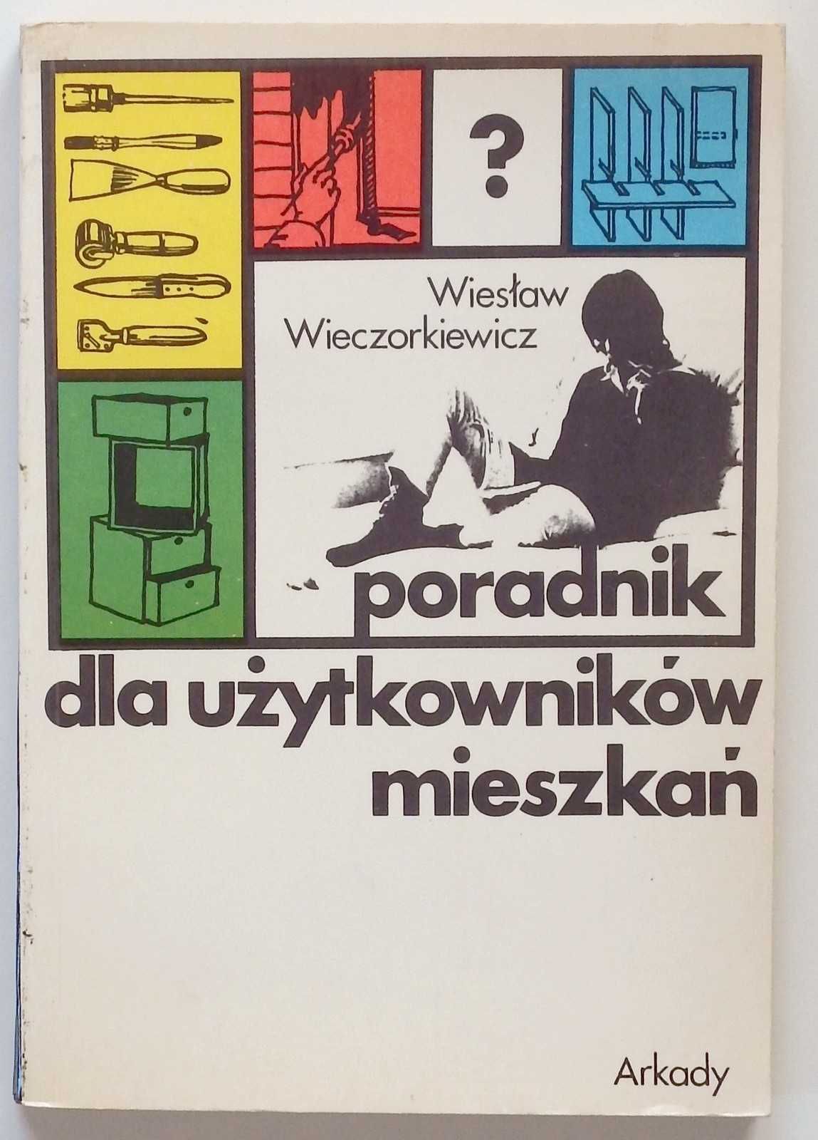 Wieczorkiewicz W. - "Poradnik dla użytkowników mieszkań"