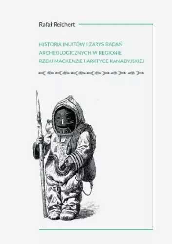 Historia Inuitów i zarys badań archeologicznych. - Rafał Reichert