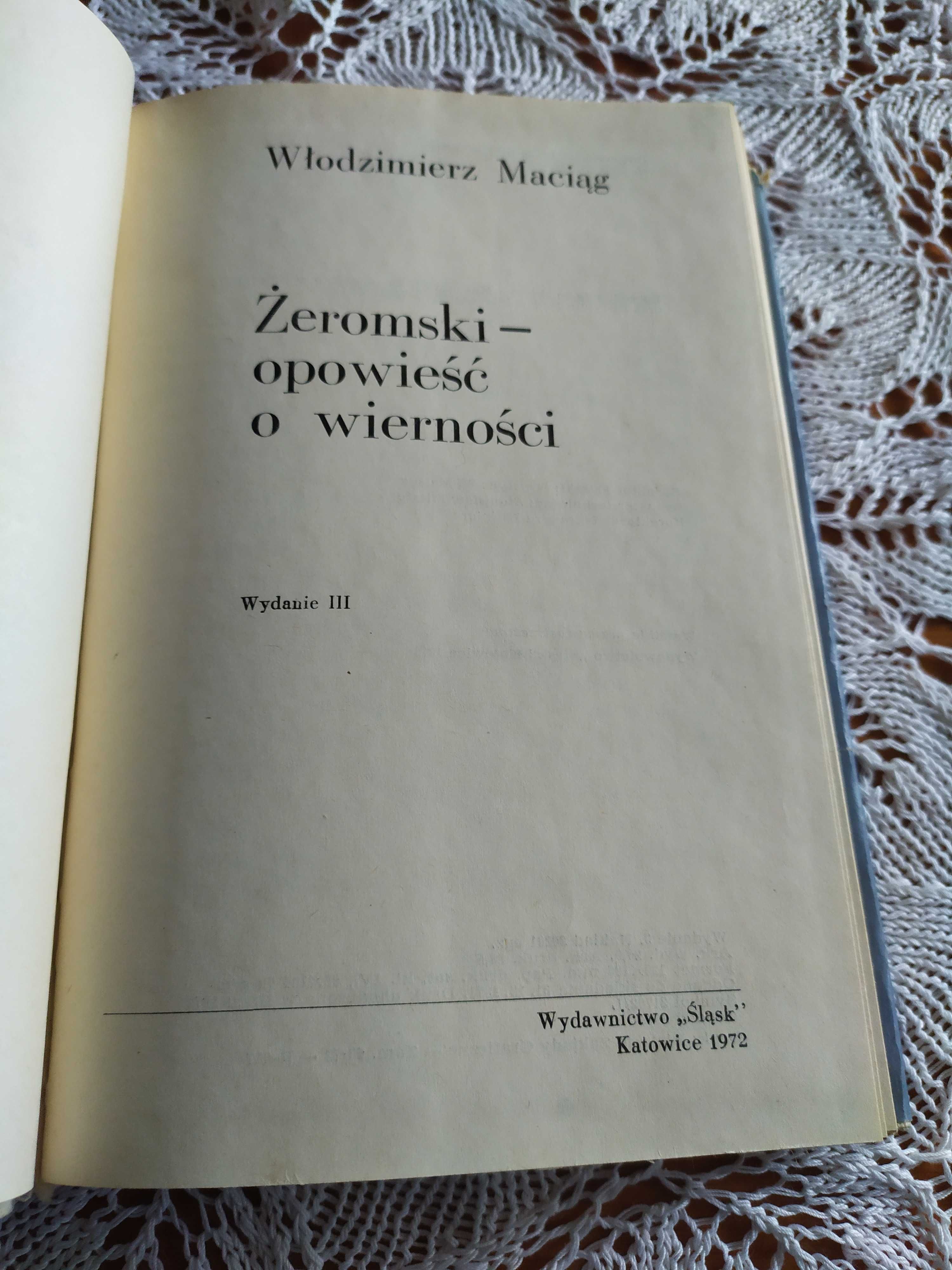 Żeromski - opowieść o wierności Włodzimierz Maciąg, biografia