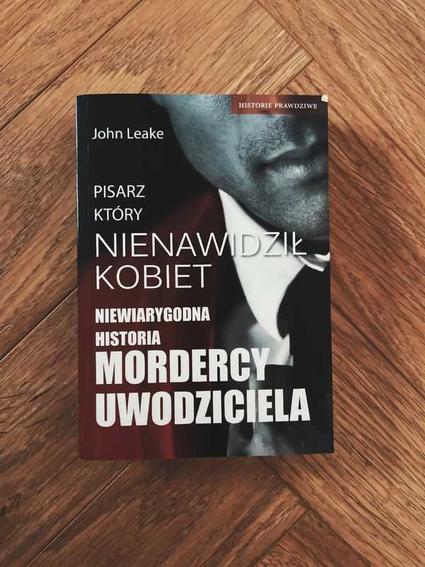 Pisarz który nienawidził kobiet. Niewiarygodna historia mordercy