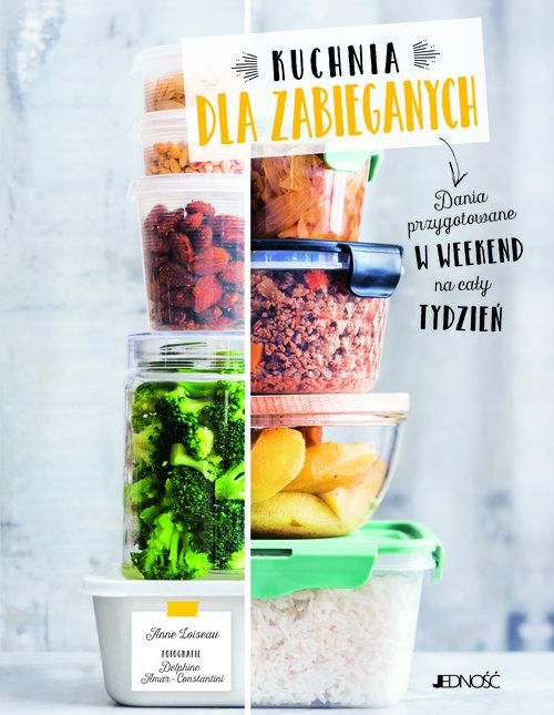 Kuchnia dla zabieganych Dania przygotowane w weekend na cały tydzień