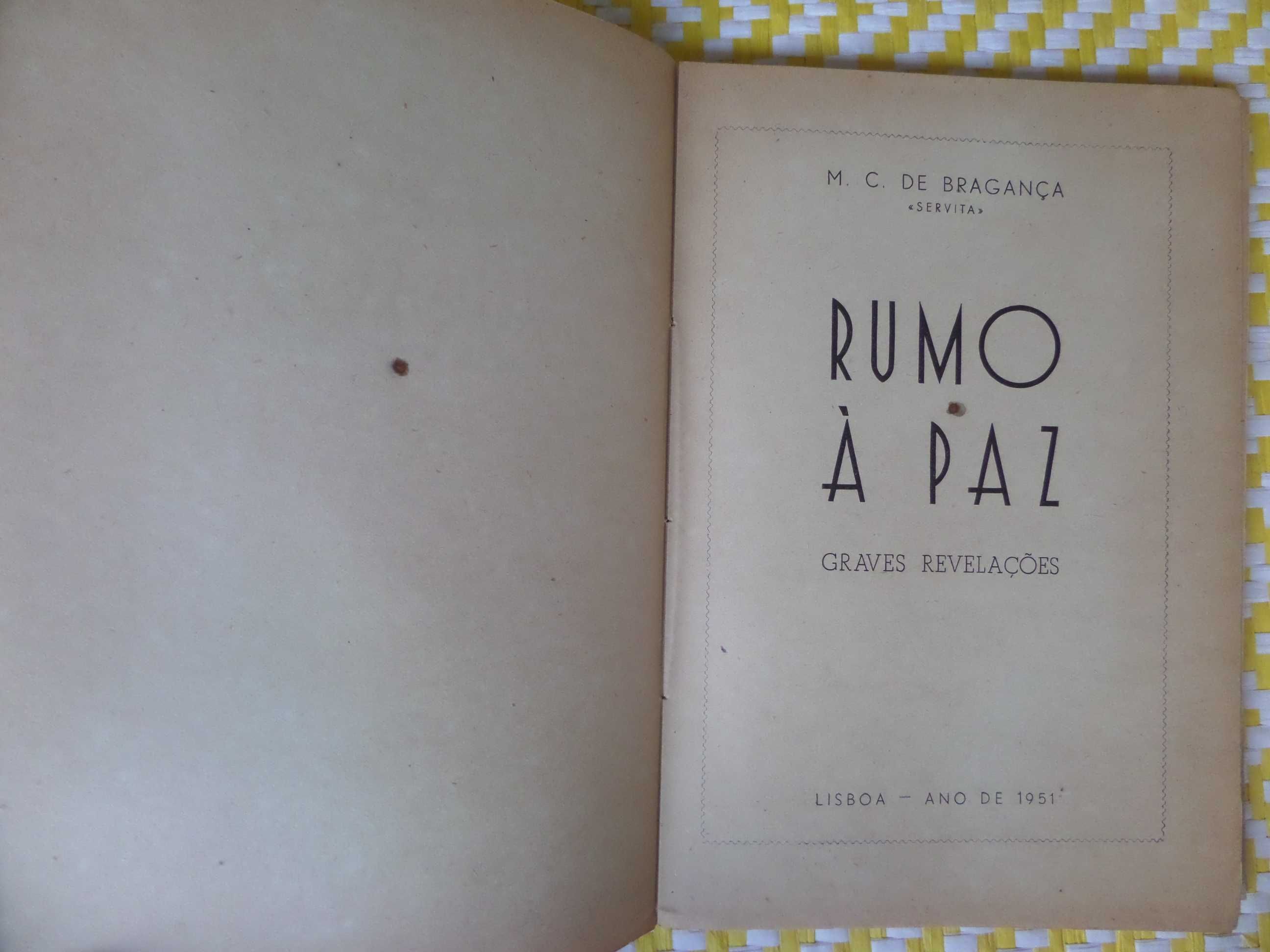 RUMO À PAZ, GRAVES REVELAÇÕES
Por M. C. Bragança 
Lisboa. 1951.