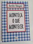 Aconteça o que Acontecer, de Aurélie Valognes