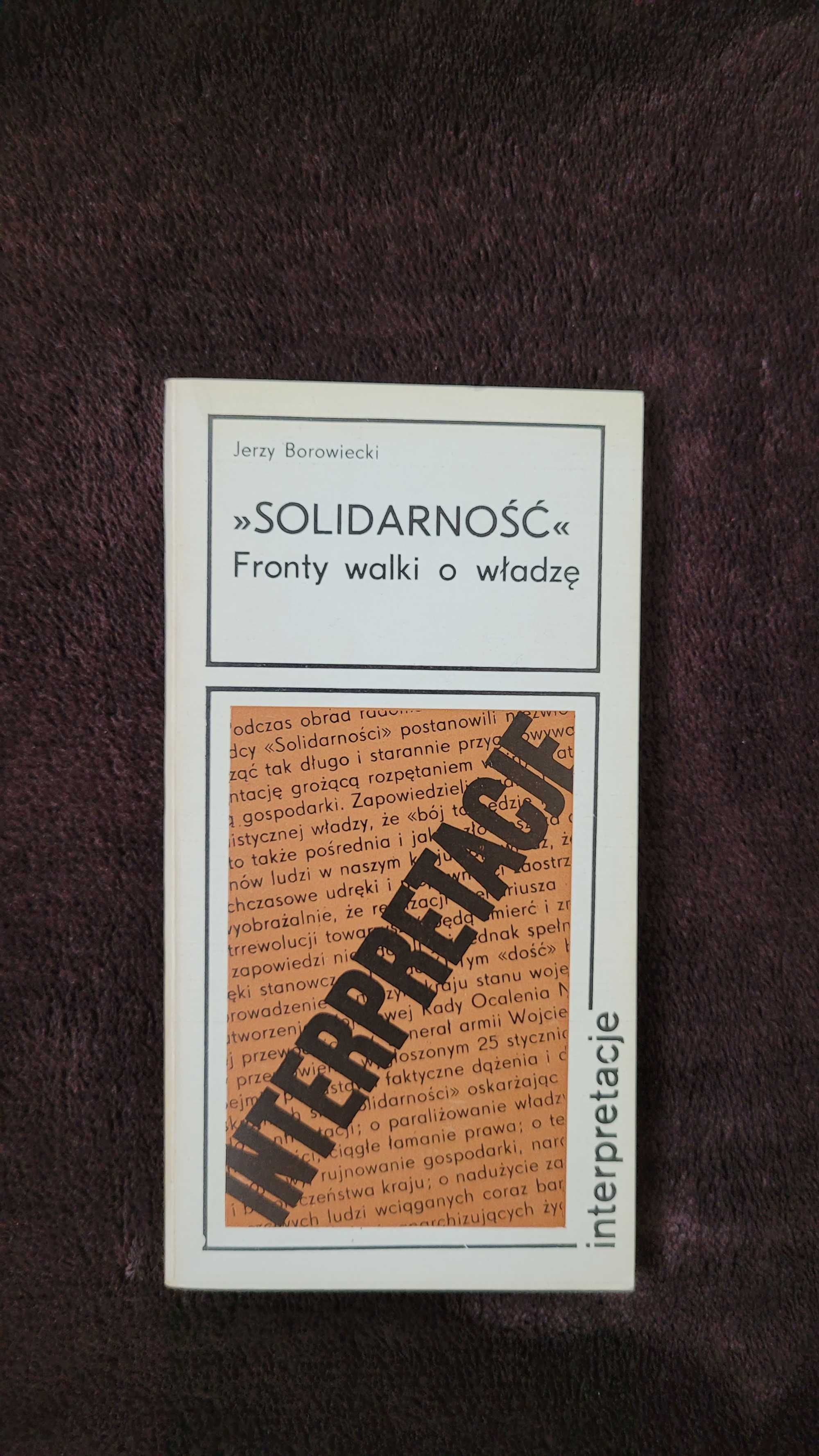 Solidarność. Fronty walki o władzę, Jerzy Borowiecki